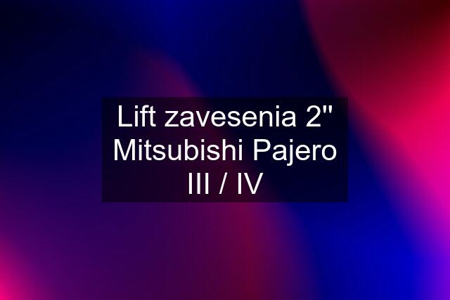 Lift zavesenia 2'' Mitsubishi Pajero III / IV