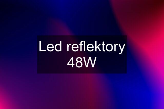 Led reflektory 48W