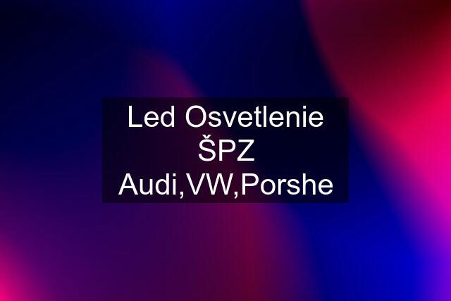 Led Osvetlenie ŠPZ Audi,VW,Porshe