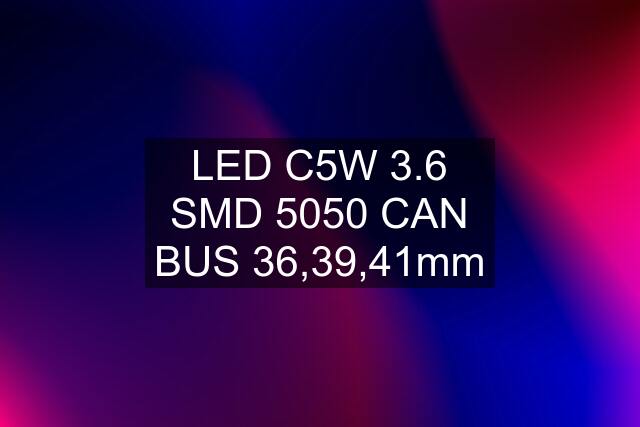 LED C5W 3.6 SMD 5050 CAN BUS 36,39,41mm