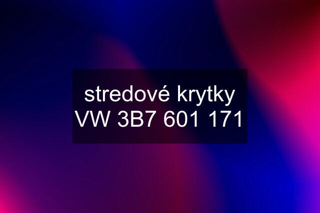 stredové krytky VW 3B7 601 171