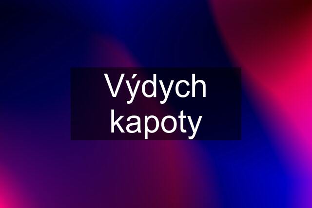 Výdych kapoty