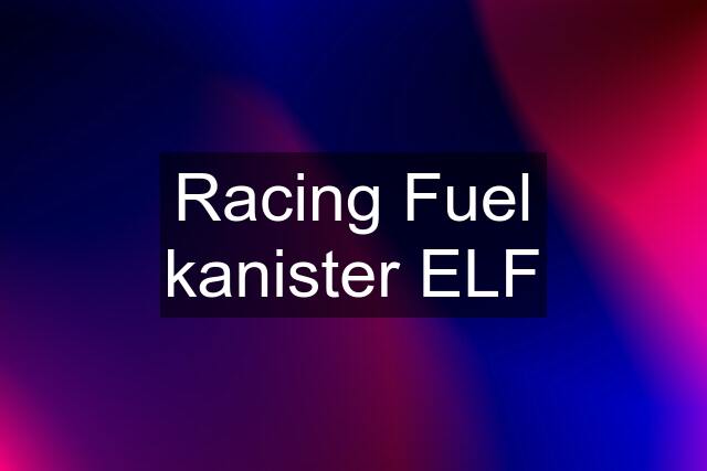 Racing Fuel kanister ELF