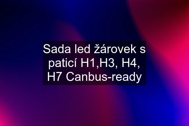 Sada led žárovek s paticí H1,H3, H4, H7 Canbus-ready