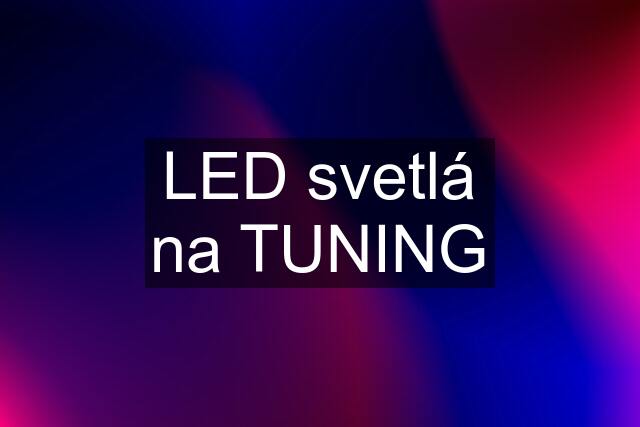 LED svetlá na TUNING