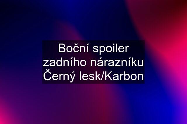 Boční spoiler zadního nárazníku Černý lesk/Karbon