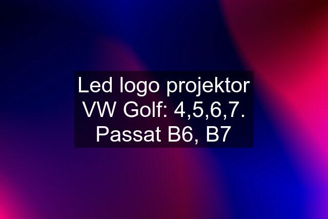 Led logo projektor VW Golf: 4,5,6,7. Passat B6, B7