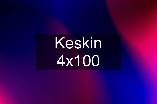 Keskin 4x100