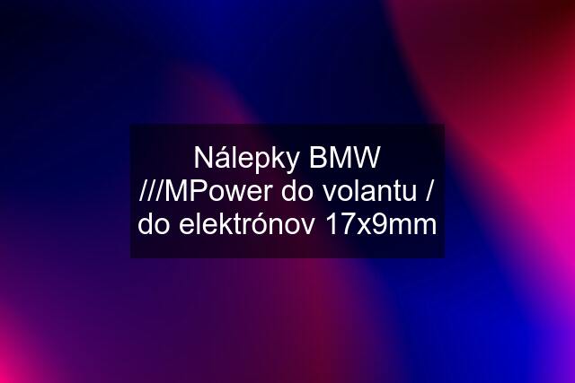 Nálepky BMW ///MPower do volantu / do elektrónov 17x9mm