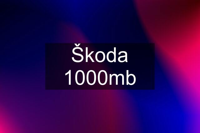 Škoda 1000mb