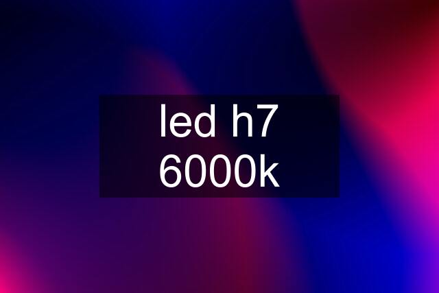 led h7 6000k