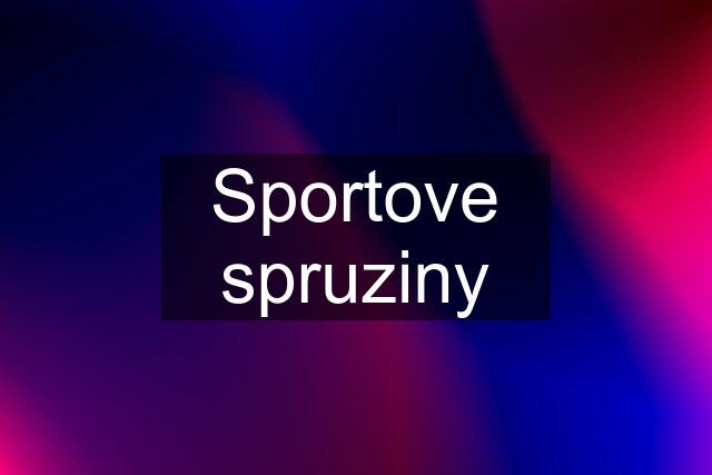 Sportove spruziny