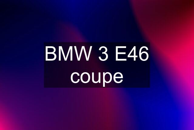 BMW 3 E46 coupe