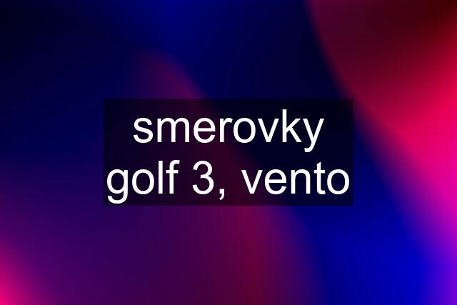 smerovky golf 3, vento