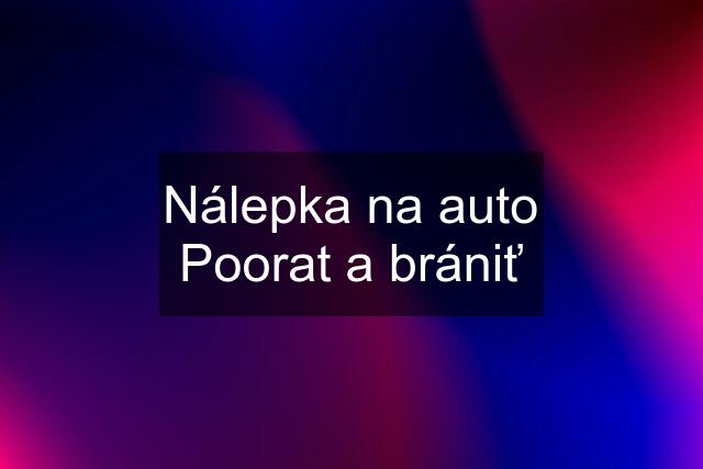 Nálepka na auto Poorat a brániť