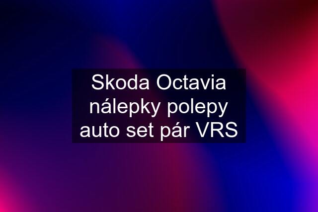 Skoda Octavia nálepky polepy auto set pár VRS