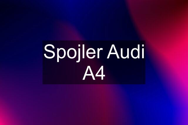 Spojler Audi A4