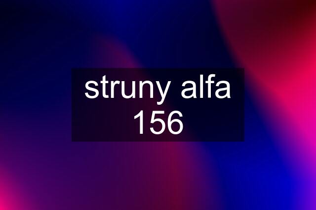 struny alfa 156