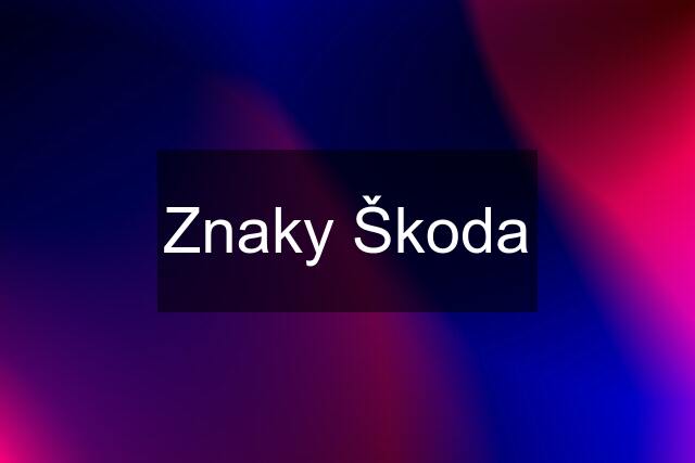 Znaky Škoda