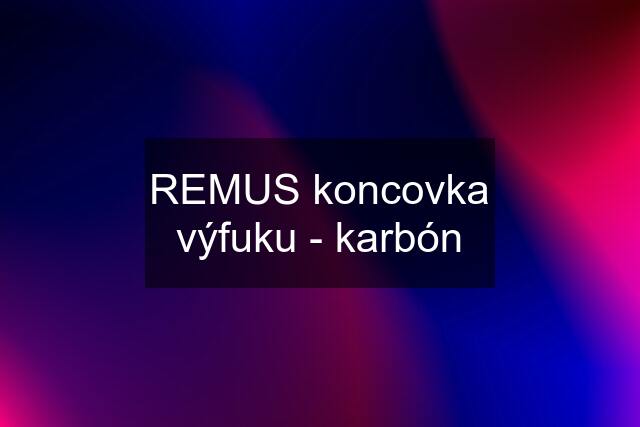 REMUS koncovka výfuku - karbón