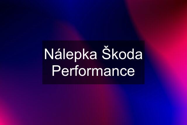 Nálepka Škoda Performance