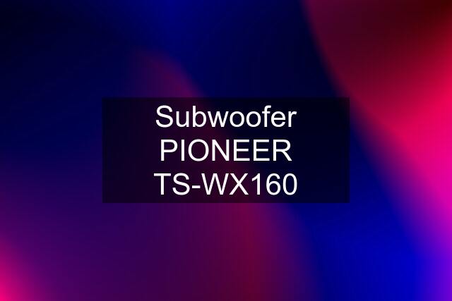 Subwoofer PIONEER TS-WX160