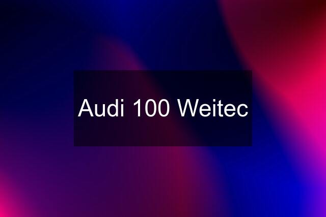 Audi 100 Weitec