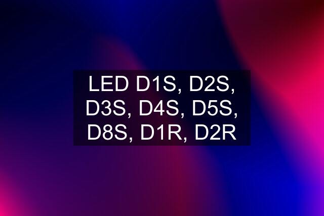 LED D1S, D2S, D3S, D4S, D5S, D8S, D1R, D2R