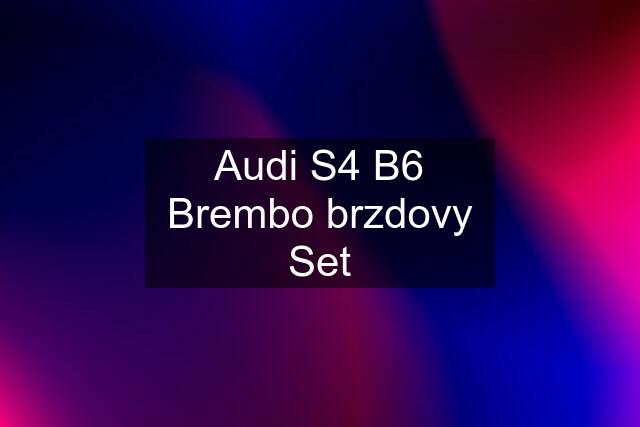 Audi S4 B6 Brembo brzdovy Set
