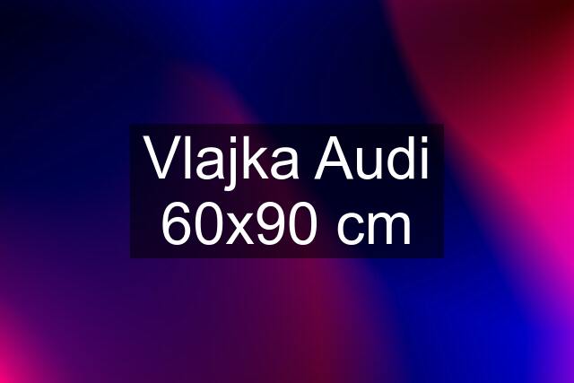 Vlajka Audi 60x90 cm