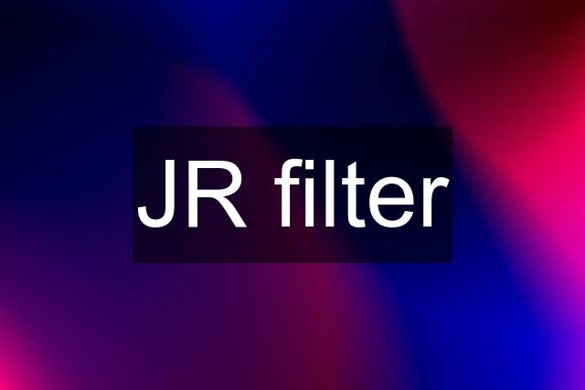 JR filter