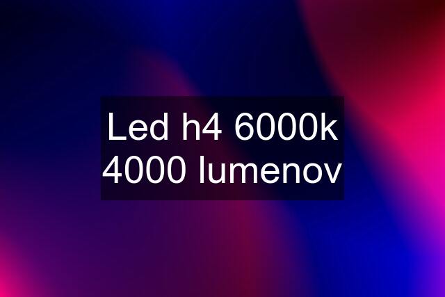 Led h4 6000k 4000 lumenov