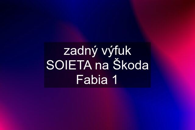 zadný výfuk SOIETA na Škoda Fabia 1