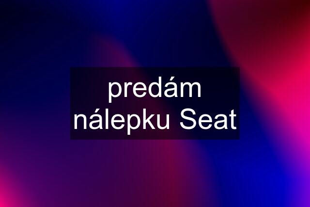 predám nálepku Seat