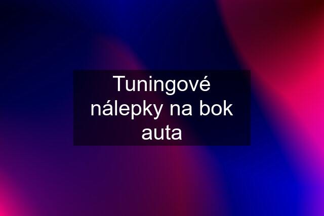 Tuningové nálepky na bok auta