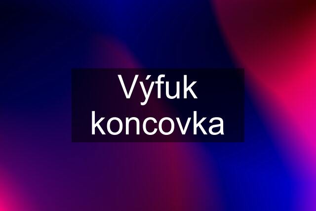 Výfuk koncovka