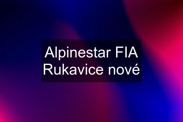 Alpinestar FIA Rukavice nové