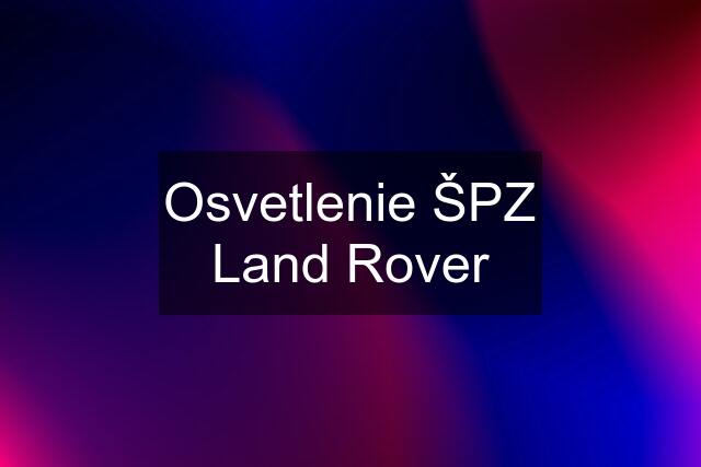 Osvetlenie ŠPZ Land Rover