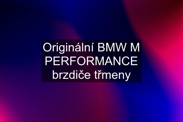 Originální BMW M PERFORMANCE brzdiče třmeny