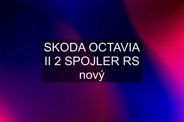 SKODA OCTAVIA II 2 SPOJLER RS nový