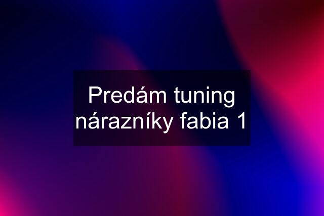 Predám tuning nárazníky fabia 1