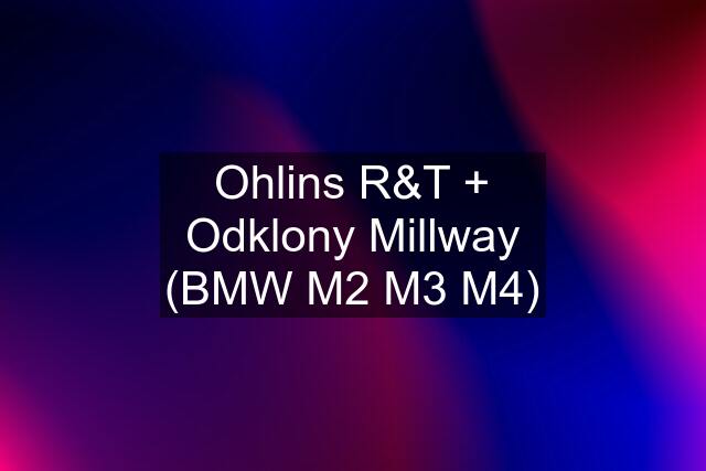 Ohlins R&T + Odklony Millway (BMW M2 M3 M4)