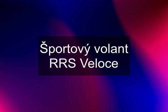 Športový volant RRS Veloce