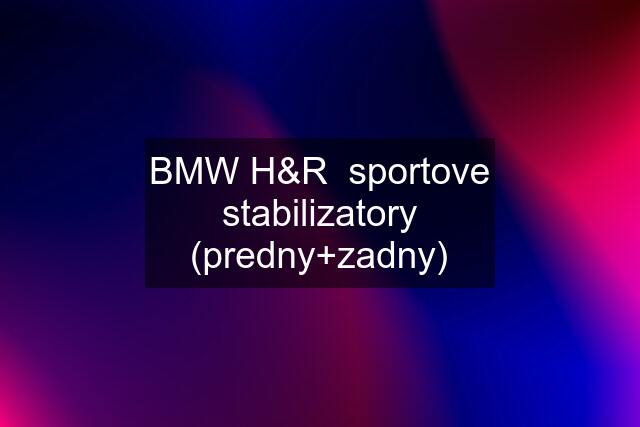 BMW H&R  sportove stabilizatory (predny+zadny)