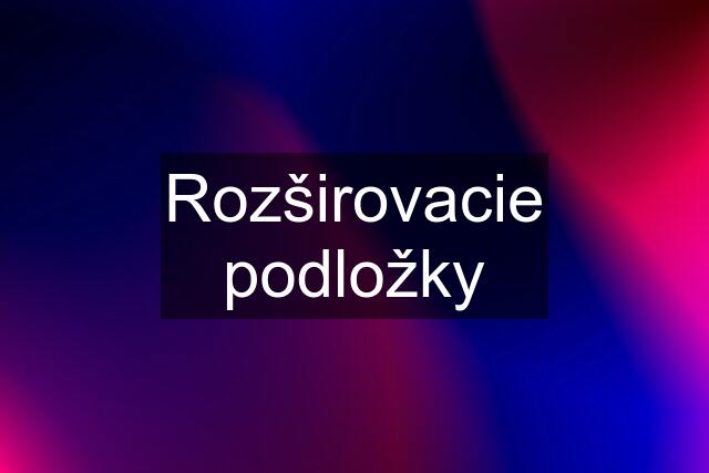 Rozširovacie podložky