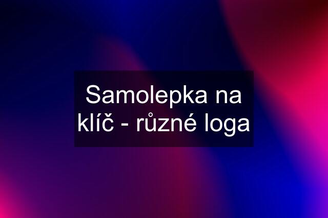 Samolepka na klíč - různé loga