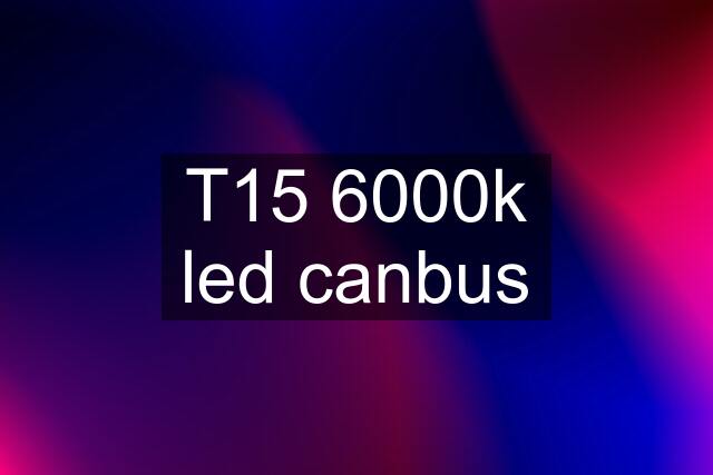 T15 6000k led canbus