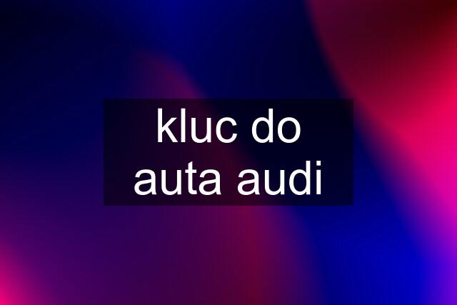 kluc do auta audi