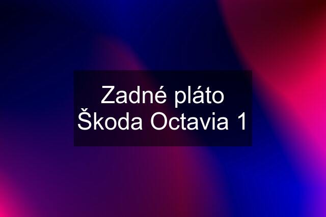 Zadné pláto Škoda Octavia 1