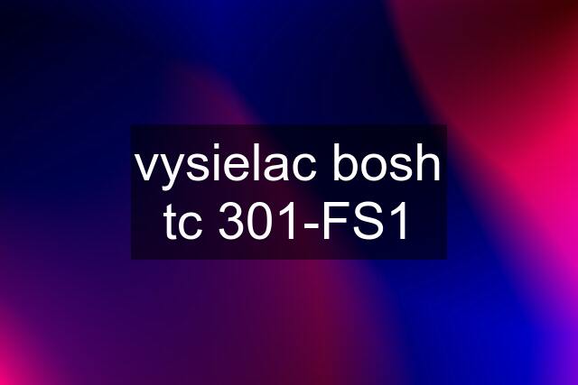 vysielac bosh tc 301-FS1